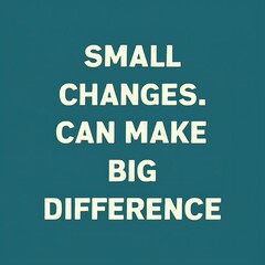 Small Changes can make big Difference colorful background and text (T-shirt Design Motivational Quote, Illustration ,Typography)