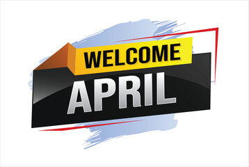 welcome April word text concept icon logo sign symbol vector note 3d style for use landing page, template, social media, web, mobile app, poster, banner, flyer, background, gift card, coupon

