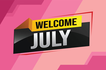 welcome July word text concept icon logo sign symbol vector note 3d style for use landing page, template, social media, web, mobile app, poster, banner, flyer, background, gift card, coupon

