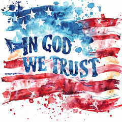 IN GOD WE TRUST text on usa flag watercolor  illustration on white background 