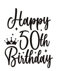 Happy 50th Birthday typography design on plain white transparent isolated background for card, shirt, hoodie, sweatshirt, apparel, tag, mug, icon, poster or badge