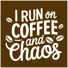 i run COFFEE and chaos t-shirt typography sticker design