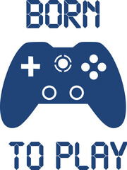 Born To Game Controller Quote Logo