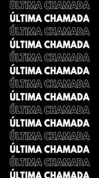 Vertical video with black background and "&uacute;ltima chamada" repeated, changing to white fill and outline, moving up the screen.