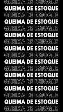 Video with the text "Queima de estoque" changing to white fill and white outline on a black background, moving up the screen.