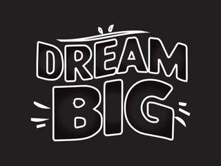Dream Big T shirt design in black and white