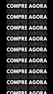 The video shows the phrase "compre agora" repeated vertically, changing to a white fill and outline, and moving up the screen.