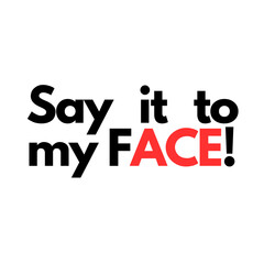 Say It to My FACE Logo Design
