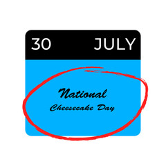 National Cheesecake Day, July 30 - calendar date. Awareness Day is observed every year on August.banner design template Vector illustration background design