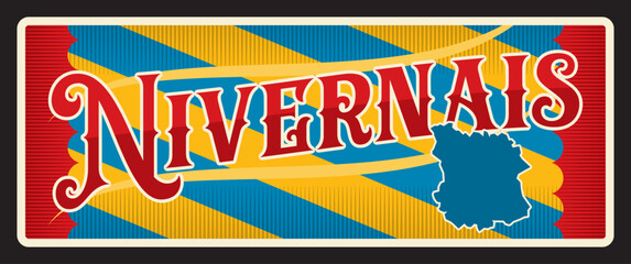 Nivernais French province and city in department of Nievre. Vector travel plate, vintage tin sign, retro postcard design. Old plaque or souvenir tourist card with map and territory flag