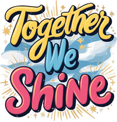 Together We Shine T-Shirt Design