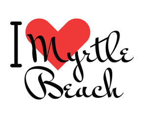 I love Myrtle Beach, city of United States. Hand drawn letters with red heart. Vector illustration lettering, modern design