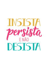 Insist, persist and do not give up in Portuguese. Greeting card with hand drawn lettering.