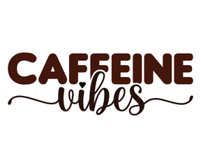 Caffeine Vibes Svg,Coffee Retro,Retro T-shirt,Says Svg,Christian Svg,Funny Svg,America Coffee Svg,Cut File,Silhouette