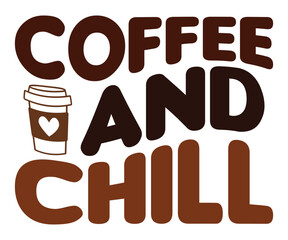 Coffee And Chill Svg,Coffee Retro,America Coffee Svg,Retro T-shirt,Says Svg,Christian Svg,Funny Svg,Cut File,Silhouette