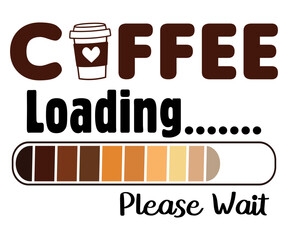 Coffee Loading Please Wait Svg,Coffee Retro,America Coffee Svg,Retro T-shirt,Says Svg,Christian Svg,Funny Svg,Cut File,Silhouette