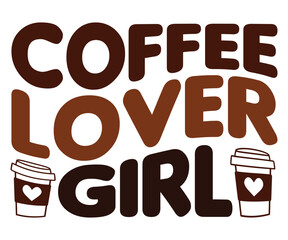Coffee Lover Girl Svg,Coffee Retro,America Coffee Svg,Retro T-shirt,Says Svg,Christian Svg,Funny Svg,Cut File,Silhouette