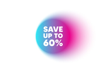 Color neon gradient circle banner. Save up to 60 percent. Discount Sale offer price sign. Special offer symbol. Discount blur message. Grain noise texture color gradation. Vector
