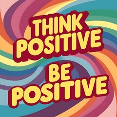 Obraz premium Think Positive Be Positive colorful background and text (T-shirt Design Motivational Quote, Illustration ,Typography)