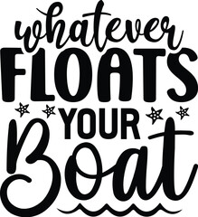 Whatever Floats Your Boat