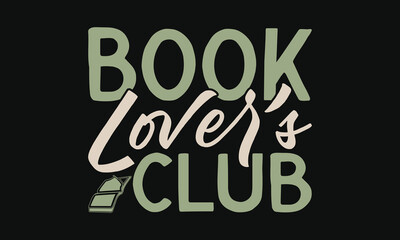 Book Lover's Club - National Book Lovers Day T-shirt Design, bookish gift, love books, reading lover, book fan.