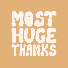 Most huge thanks. Vector flat illustration of hand drawn lettering quote in 1970s retro groovy style. Thank you phrase. Design template for greeting card