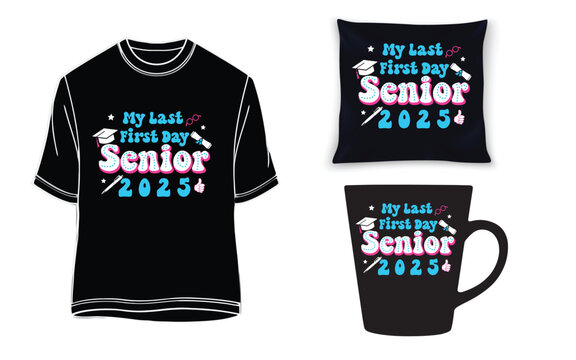 My last first day senior 2025 T-shirt, mug, and pillow