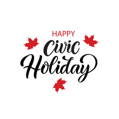Happy Civic Holiday handwritten text. Modern brush ink calligraphy  for poster, banner, greeting card. Vector illustration. 