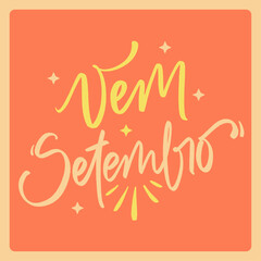 Vem setembro. Come september in brazilian portuguese. Modern hand Lettering. vector.
