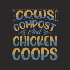 Obraz premium Cows Compost and Chicken Coops. Compost plant t shirt, poster design. Compost textile shirt design