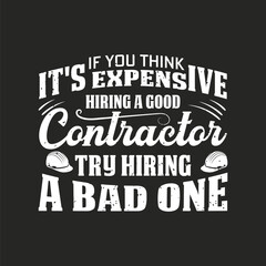 If you think it is expensive hiring. Construction design. Construction quote, vintage, typography design.