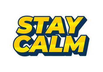 Stay calm. Text effect in 3D style with good colors