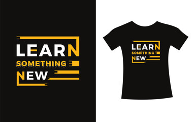 Learn something new typography t-shirt print design modern type vector. Inspirational Design for kids t-shirt, poster, mug.