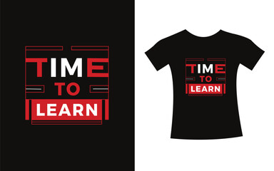 Time to learn typography t-shirt print design modern type vector. Inspirational Design for kids t-shirt, poster, mug.