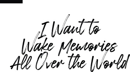 I want to make memories all over the world Travel Saying Typography Text
