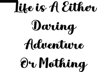 Life is a either daring adventure or nothing Travel Saying Typography Text