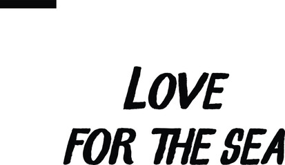 Love for the sea Travel Saying Typography Text
