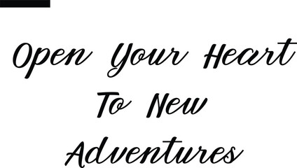 Fototapeta premium Open your heart to new adventures Travel Saying Typography Text