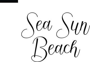 Sea Sun Beach Travel Saying Typography Text