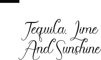Tequila, lime and sunshine  Travel Saying Typography Text
