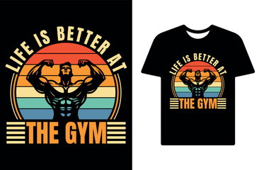 Gym t shirt design life is better at the gym t shirt design fitness design