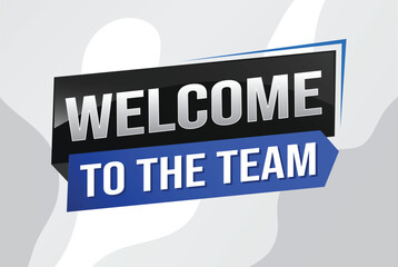 welcome to the team word text concept icon logo sign symbol vector note 3d new style for use landing page, template, ui, web, mobile app, poster, banner, flyer, backdrop, gift card, coupon

