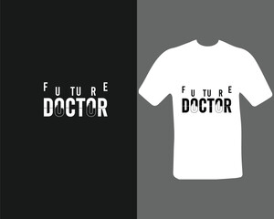 Doctor T-Shirt - Future Doctor For my new work.