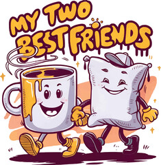 My two best friends quotes, mug and pillow, vector t-shirt design