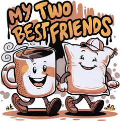 My two best friends quotes, mug and pillow, vector t-shirt design