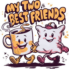 My two best friends quotes, mug and pillow, vector t-shirt design