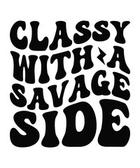 CLASSY WITH A SAVAGE SIDE Groovy SVG, Bundle, boho svg, hippie svg, aesthetic svg, inspirational svg, motivational svg, trendy svg, retro svg, svg files wavy text