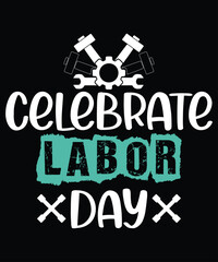 Naklejka premium Celebrate Labor Day Shirt, Labor Day Shirt, Happy Labor Day, USA Flag Design, International Labor Day Shirt, Shirt Print Template
