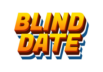 Blind date. Text effect in 3D style with eye catching colors