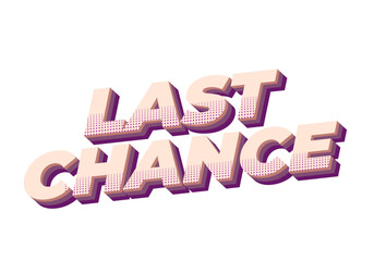 Last chance. Text effect in 3d style with good colors